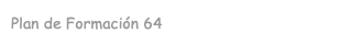 Plan de Formación 64
