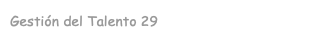Gestión del Talento 29