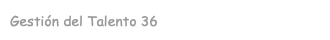 Gestión del Talento 36