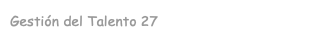 Gestión del Talento 27