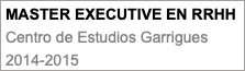 MASTER EXECUTIVE EN RRHH Centro de Estudios Garrigues 2014-2015
