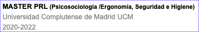 MASTER PRL (Psicosociología /Ergonomía, Seguridad e Higiene) Universidad Complutense de Madrid UCM 2020-2022