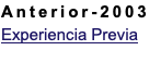Anterior-2003 Experiencia Previa