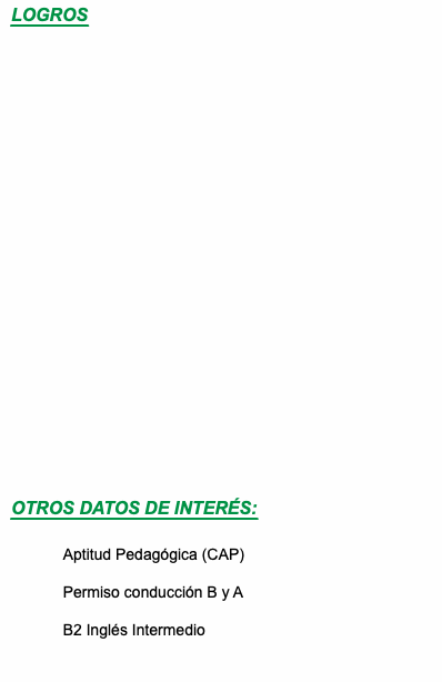 LOGROS OTROS DATOS DE INTERÉS: Aptitud Pedagógica (CAP) Permiso conducción B y A B2 Inglés Intermedio