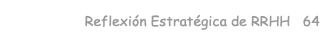 Reflexión Estratégica de RRHH 64